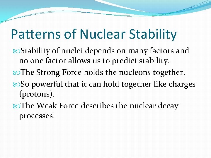 Patterns of Nuclear Stability of nuclei depends on many factors and no one factor