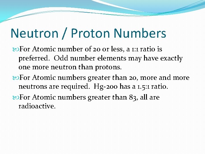 Neutron / Proton Numbers For Atomic number of 20 or less, a 1: 1