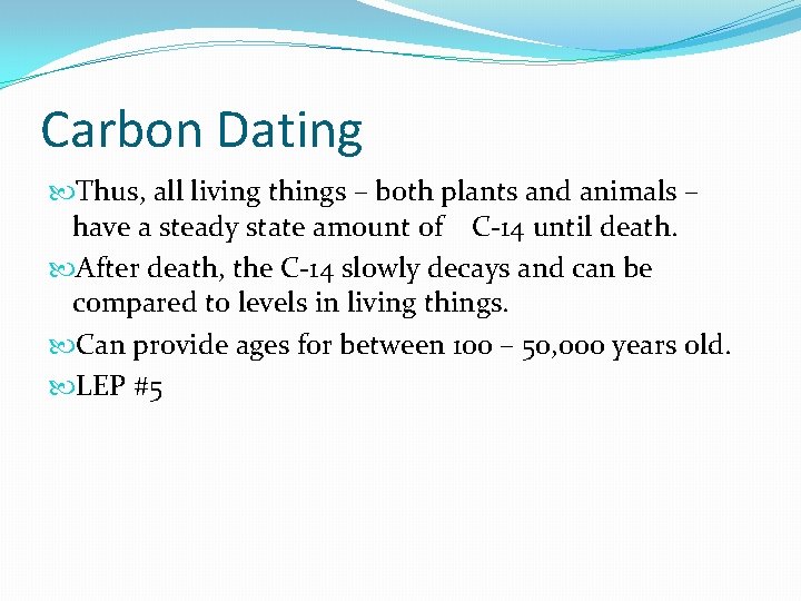 Carbon Dating Thus, all living things – both plants and animals – have a