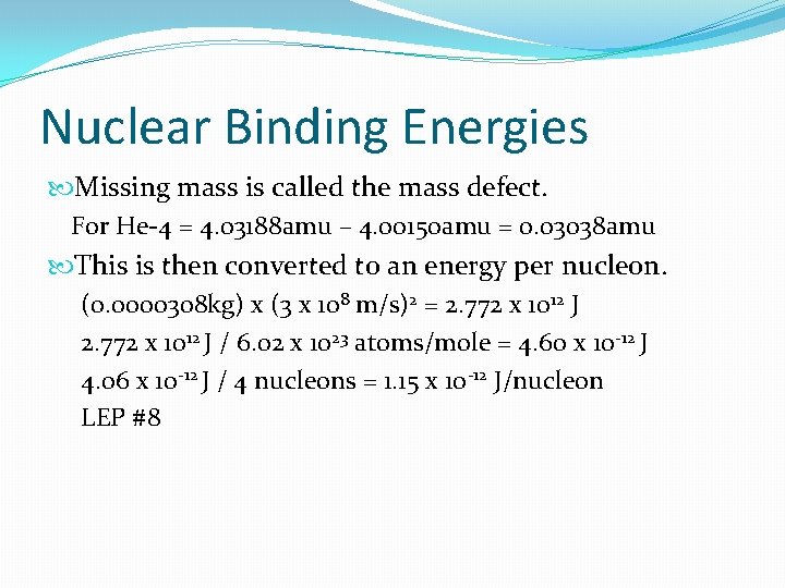 Nuclear Binding Energies Missing mass is called the mass defect. For He-4 = 4.