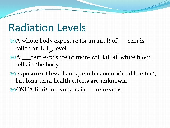 Radiation Levels A whole body exposure for an adult of ___rem is called an