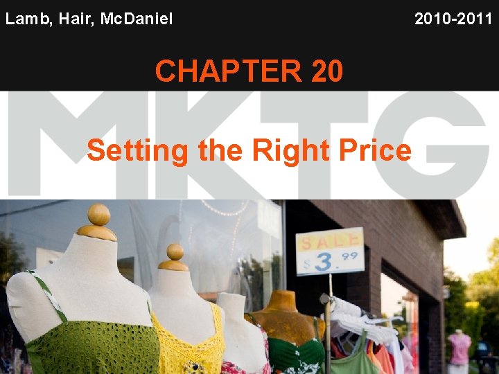 Lamb, Hair, Mc. Daniel 2010 -2011 CHAPTER 20 Setting the Right Price 1 