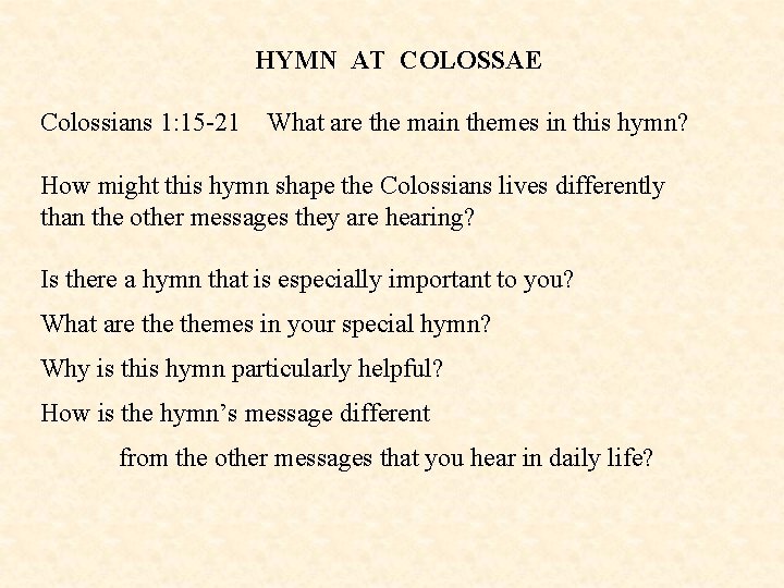 HYMN AT COLOSSAE Colossians 1: 15 -21 What are the main themes in this