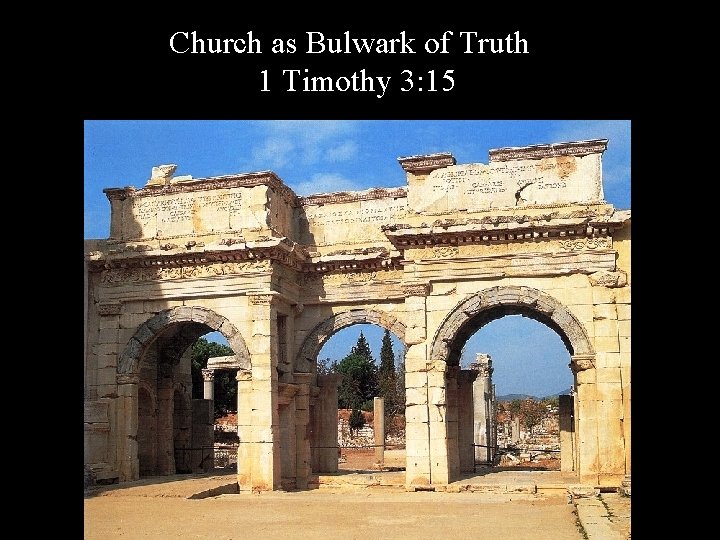 Church as Bulwark of Truth 1 Timothy 3: 15 