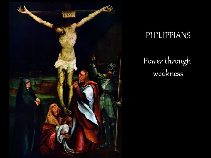 PHILIPPIANS Power through weakness 