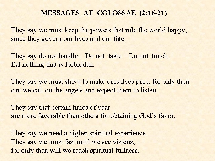 MESSAGES AT COLOSSAE (2: 16 -21) They say we must keep the powers that