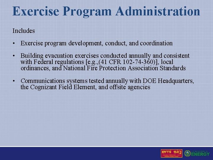 Exercise Program Administration Includes • Exercise program development, conduct, and coordination • Building evacuation