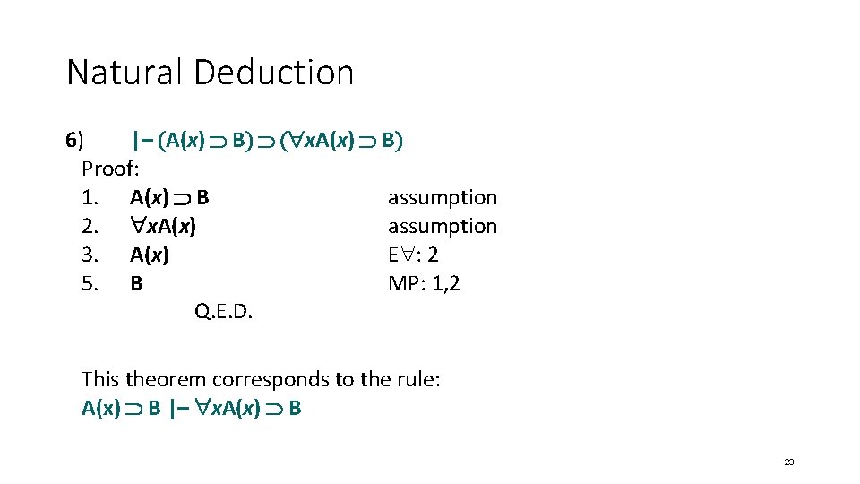 Natural Deduction 6) |– A(x) B x. A(x) B Proof: 1. A(x) B assumption