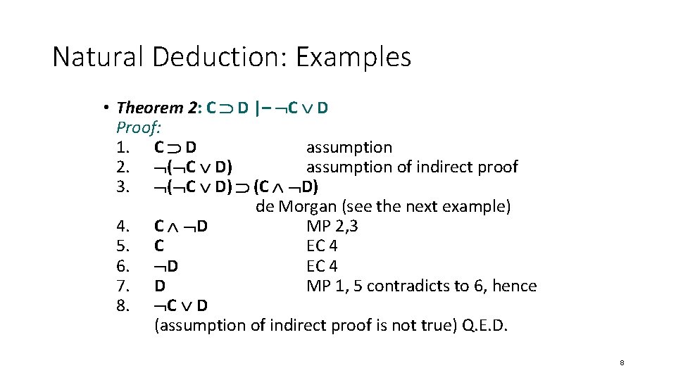 Natural Deduction: Examples • Theorem 2: C D |– C D Proof: 1. C