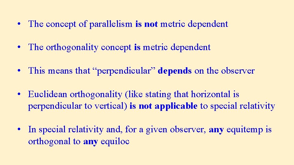  • The concept of parallelism is not metric dependent • The orthogonality concept