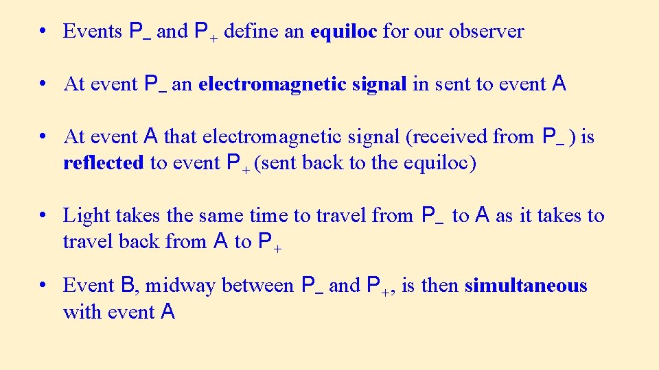  • Events P– and P+ define an equiloc for our observer • At