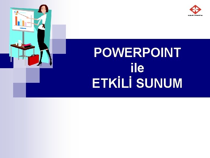 POWERPOINT ile ETKİLİ SUNUM 