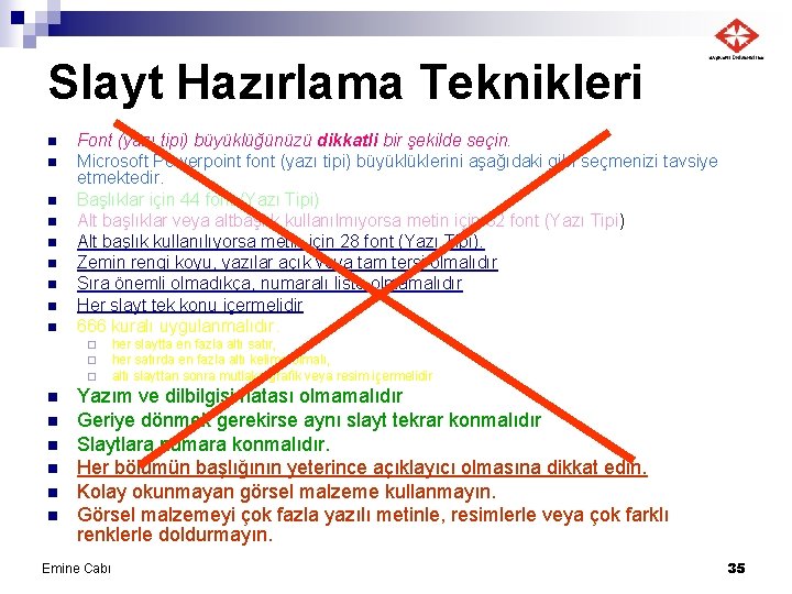 Slayt Hazırlama Teknikleri n n n n n Font (yazı tipi) büyüklüğünüzü dikkatli bir