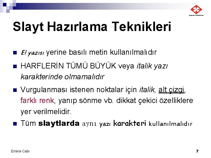 Slayt Hazırlama Teknikleri n El yazısı yerine basılı metin kullanılmalıdır n HARFLERİN TÜMÜ BÜYÜK