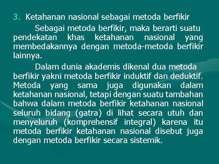 3. Ketahanan nasional sebagai metoda berfikir Sebagai metoda berfikir, maka berarti suatu pendekatan khas