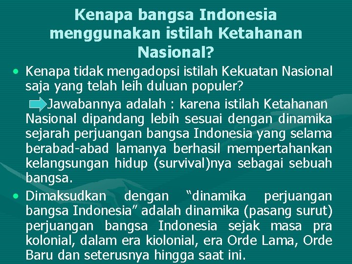 Kenapa bangsa Indonesia menggunakan istilah Ketahanan Nasional? • Kenapa tidak mengadopsi istilah Kekuatan Nasional