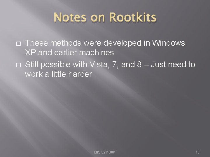 Notes on Rootkits � � These methods were developed in Windows XP and earlier