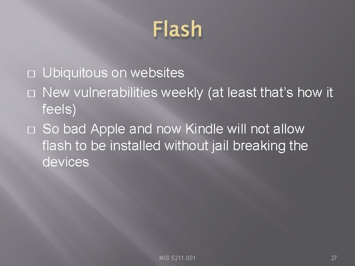 Flash � � � Ubiquitous on websites New vulnerabilities weekly (at least that’s how