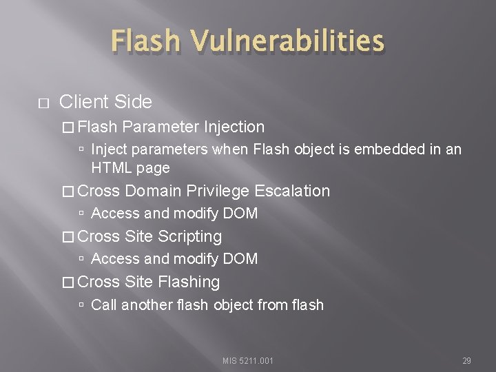 Flash Vulnerabilities � Client Side � Flash Parameter Injection Inject parameters when Flash object