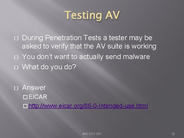 Testing AV � During Penetration Tests a tester may be asked to verify that