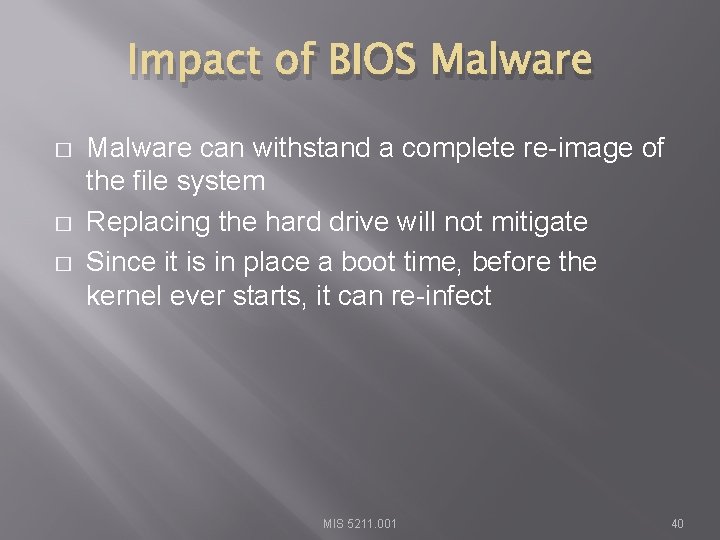 Impact of BIOS Malware � � � Malware can withstand a complete re-image of