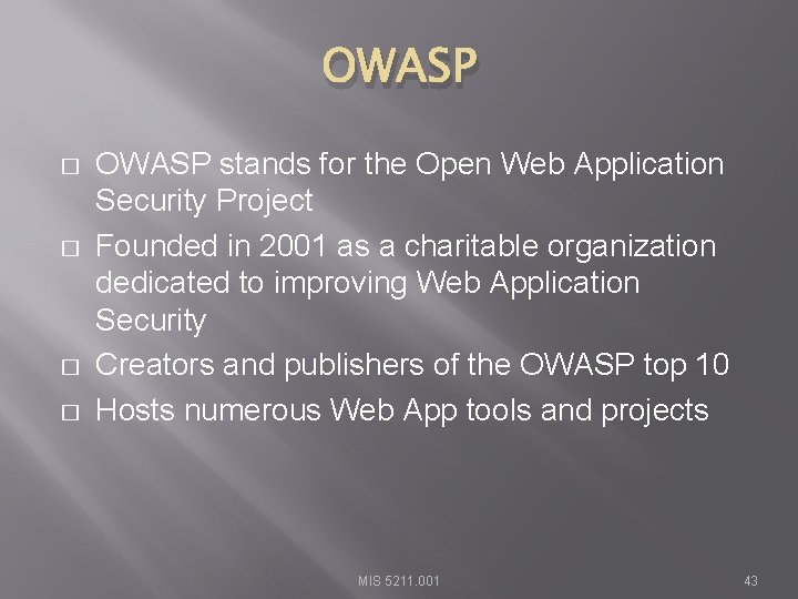 OWASP � � OWASP stands for the Open Web Application Security Project Founded in