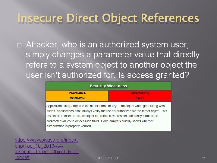 Insecure Direct Object References � Attacker, who is an authorized system user, simply changes
