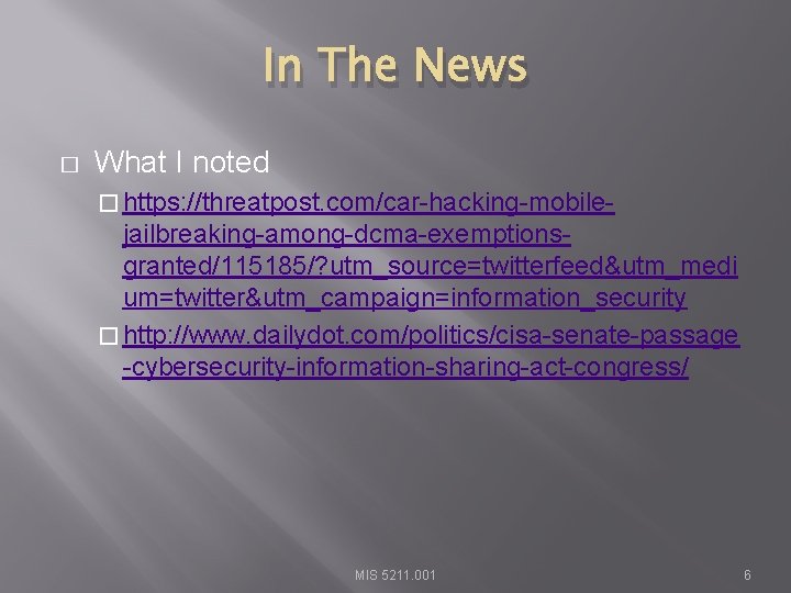 In The News � What I noted � https: //threatpost. com/car-hacking-mobile- jailbreaking-among-dcma-exemptionsgranted/115185/? utm_source=twitterfeed&utm_medi um=twitter&utm_campaign=information_security