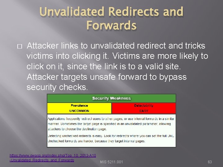 Unvalidated Redirects and Forwards � Attacker links to unvalidated redirect and tricks victims into