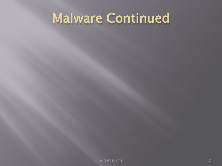 Malware Continued MIS 5211. 001 7 