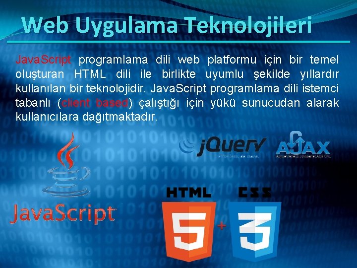 Web Uygulama Teknolojileri Java. Script programlama dili web platformu için bir temel oluşturan HTML