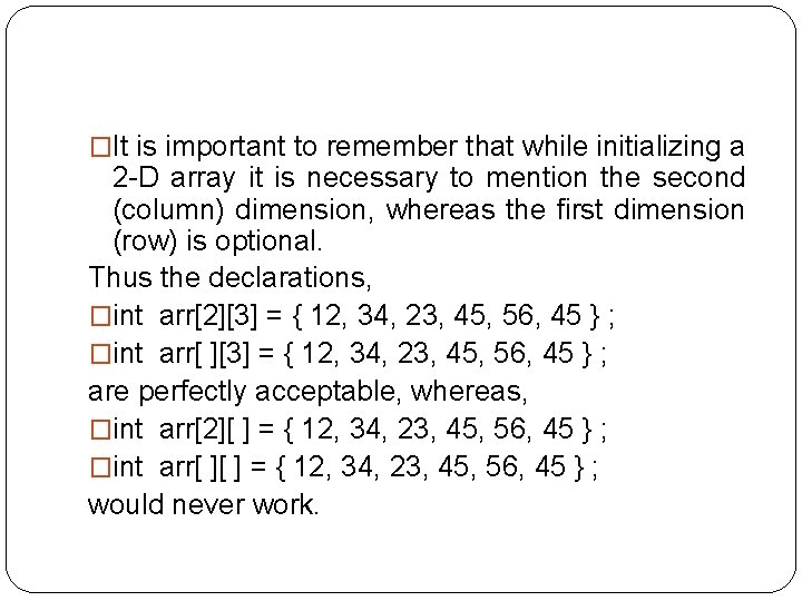 �It is important to remember that while initializing a 2 -D array it is
