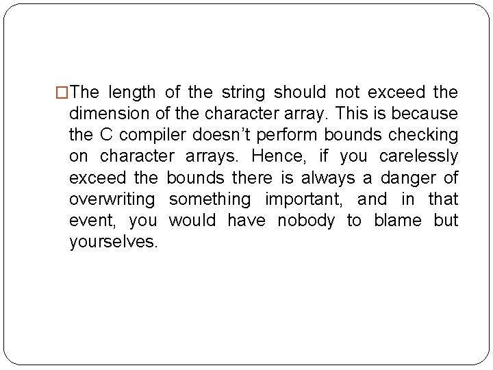 �The length of the string should not exceed the dimension of the character array.