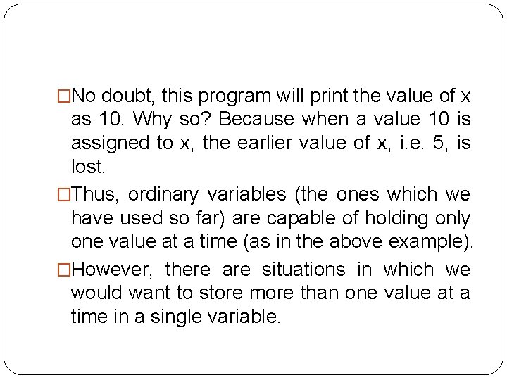 �No doubt, this program will print the value of x as 10. Why so?