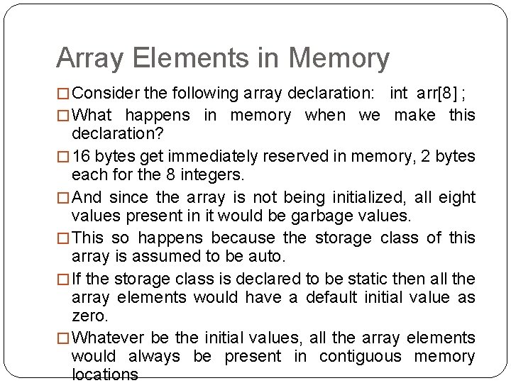 Array Elements in Memory � Consider the following array declaration: int arr[8] ; �