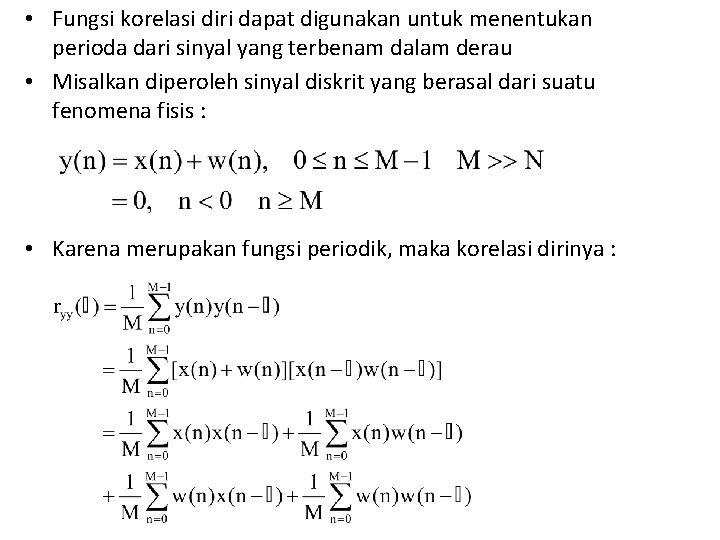  • Fungsi korelasi diri dapat digunakan untuk menentukan perioda dari sinyal yang terbenam