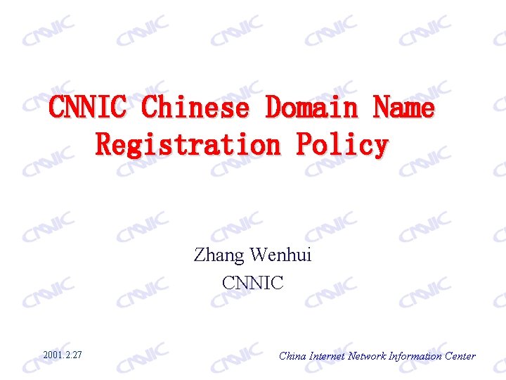 CNNIC Chinese Domain Name Registration Policy Zhang Wenhui CNNIC 2001. 2. 27 China Internet