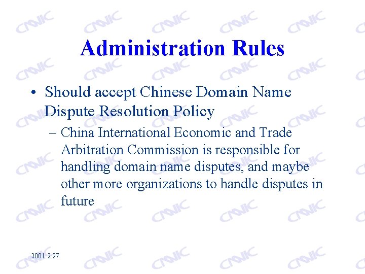 Administration Rules • Should accept Chinese Domain Name Dispute Resolution Policy – China International