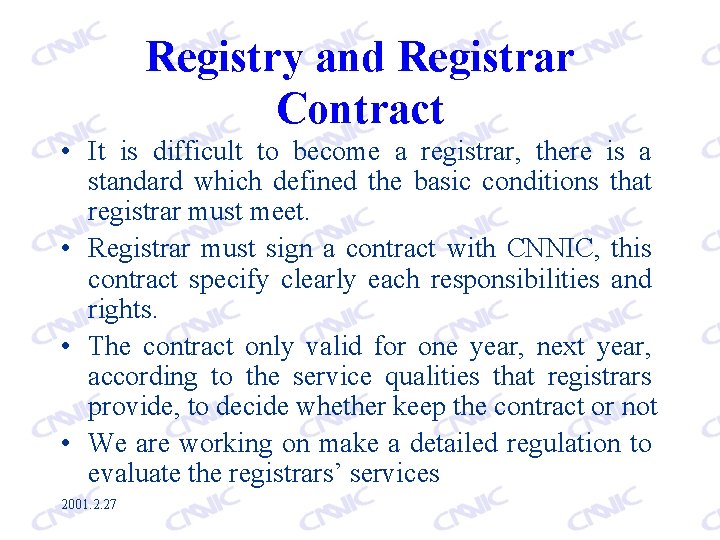 Registry and Registrar Contract • It is difficult to become a registrar, there is