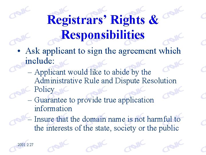 Registrars’ Rights & Responsibilities • Ask applicant to sign the agreement which include: –