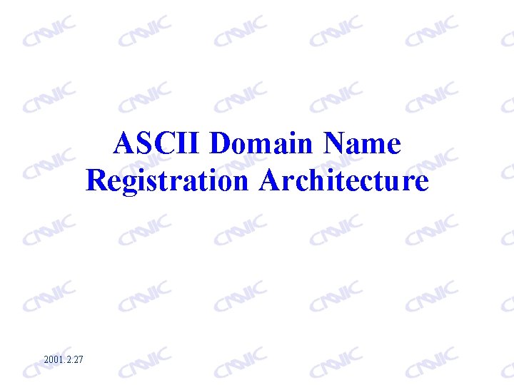 ASCII Domain Name Registration Architecture 2001. 2. 27 