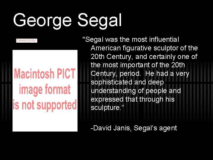 George Segal "Segal was the most influential American figurative sculptor of the 20 th