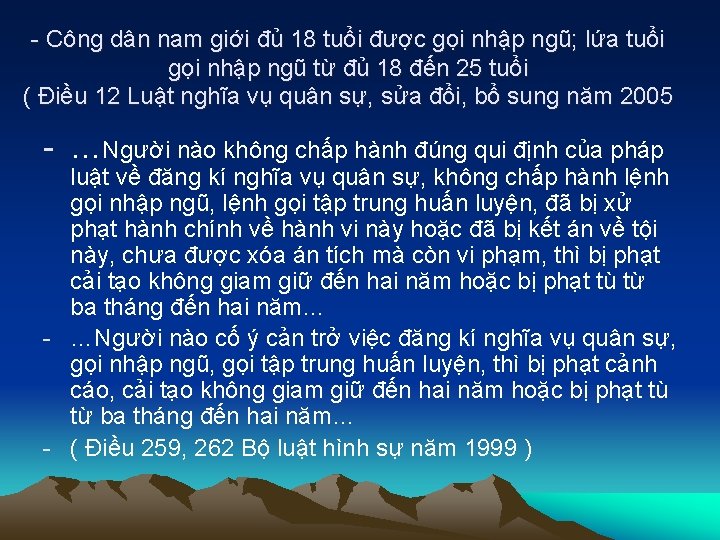 - Công dân nam giới đủ 18 tuổi được gọi nhập ngũ; lứa tuổi