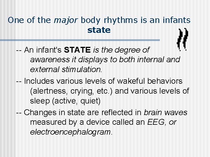 One of the major body rhythms is an infants state -- An infant's STATE