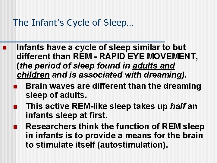 The Infant’s Cycle of Sleep… n Infants have a cycle of sleep similar to