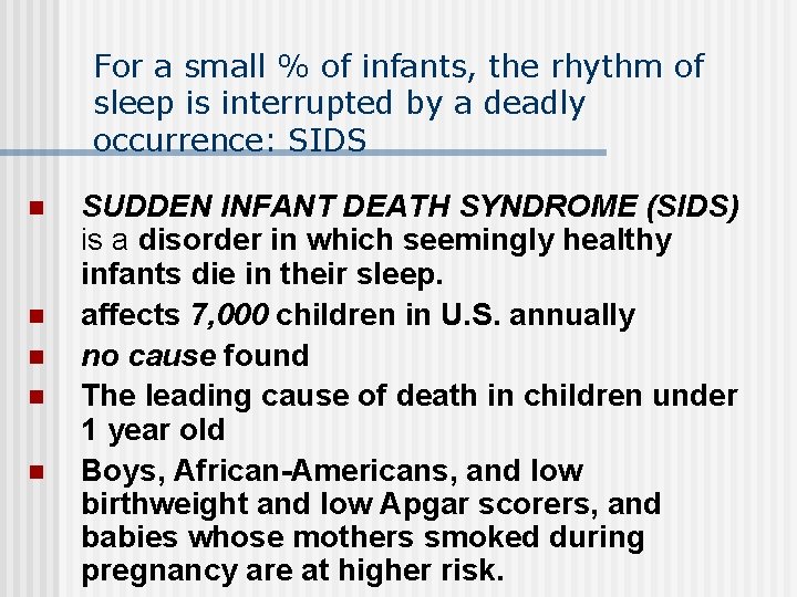 For a small % of infants, the rhythm of sleep is interrupted by a