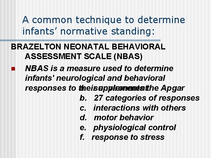 A common technique to determine infants’ normative standing: BRAZELTON NEONATAL BEHAVIORAL ASSESSMENT SCALE (NBAS)
