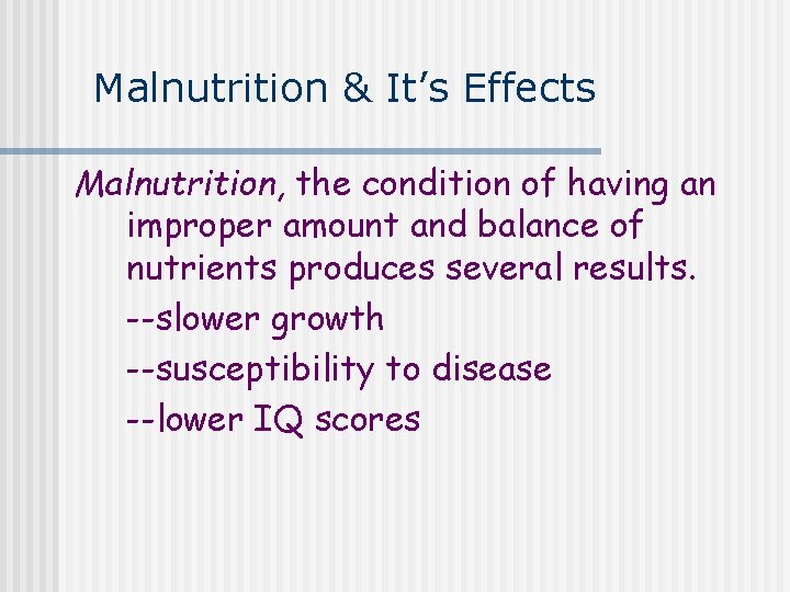 Malnutrition & It’s Effects Malnutrition, the condition of having an improper amount and balance