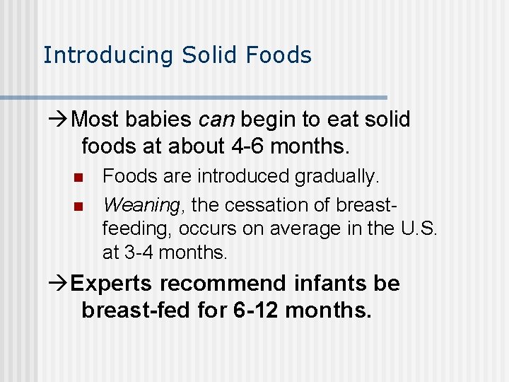 Introducing Solid Foods Most babies can begin to eat solid foods at about 4