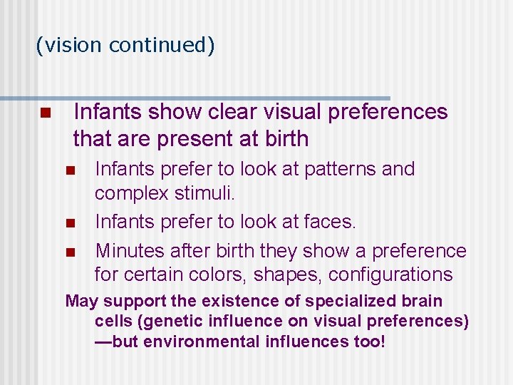 (vision continued) n Infants show clear visual preferences that are present at birth n